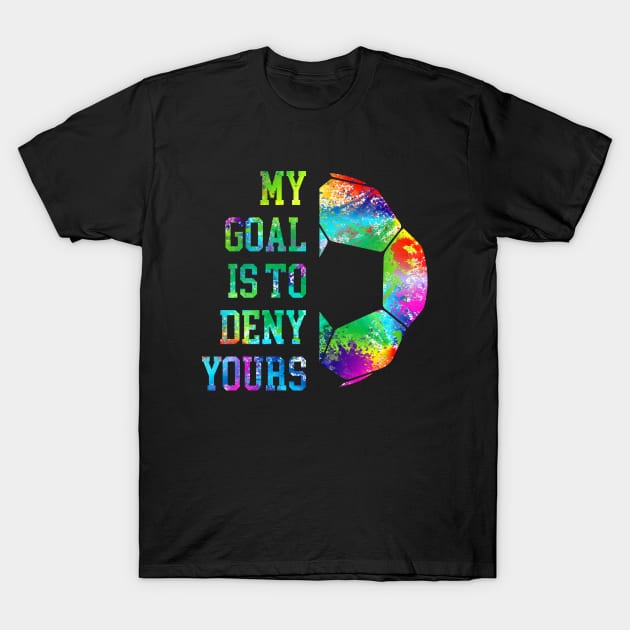 My Goal Is To Deny Yours Soccer Goalie Distressed Goalkeeper T-Shirt by Genie Designs